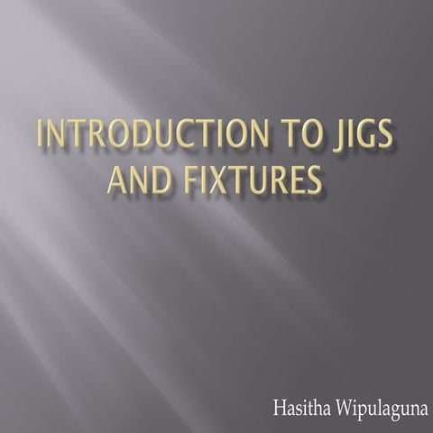Introduction to jigs and fixtures