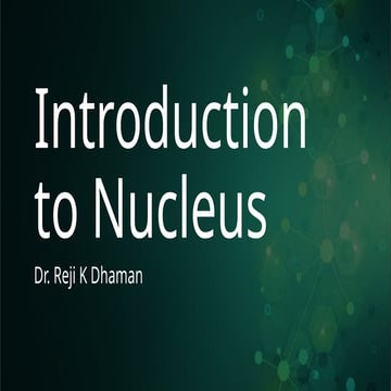 Introduction to nucleus.pptx Introduction to nucleus