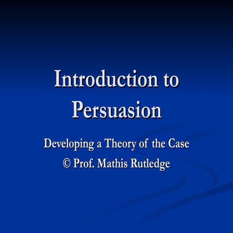 Introduction to persuasion and theory of the case