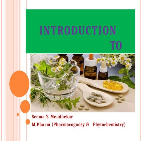 Introduction to Pharmacognosy.pptx Sem-IV # Pharmacognosy Subject ...