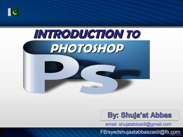Introduction to photoshop (By:Shujaat abbas)
