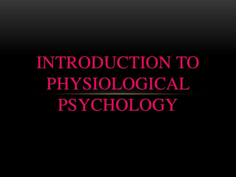 Introduction to Physiological Psychology