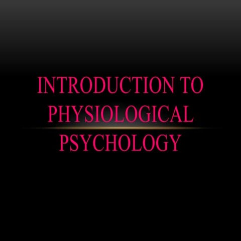 Introduction to Physiological Psychology