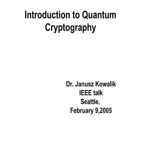 Introduction to quantum cryptography Dr. Janusz Kowalik