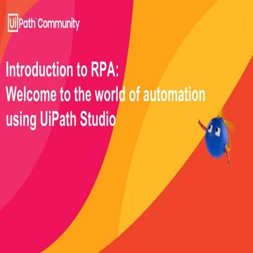 Introduction to RPA_SummerSchool _ Welcome to the world of automation using U...