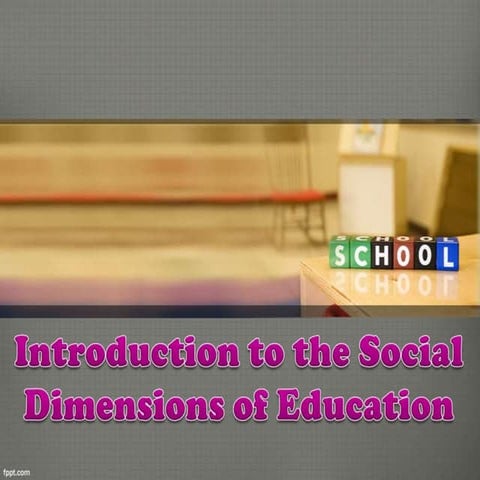 Introduction to social dimensions of education