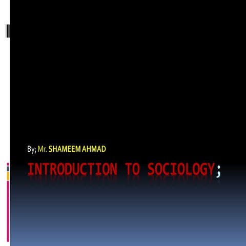 Introduction to sociology ppt shameem ahamad