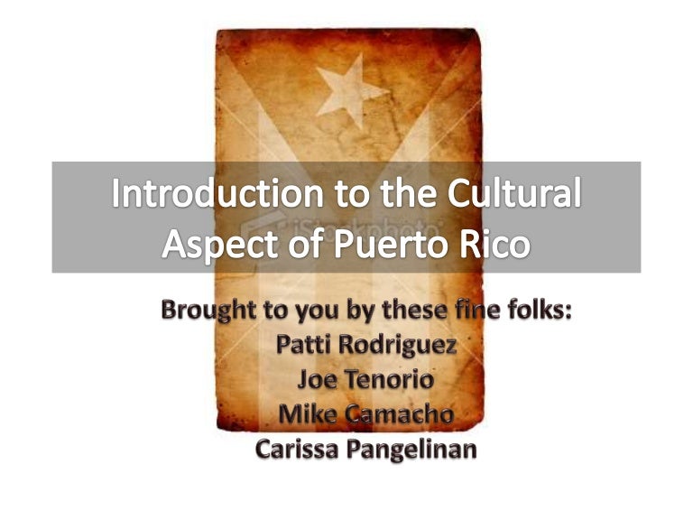 Introduction To The Cultural Aspect Of Puerto Rico