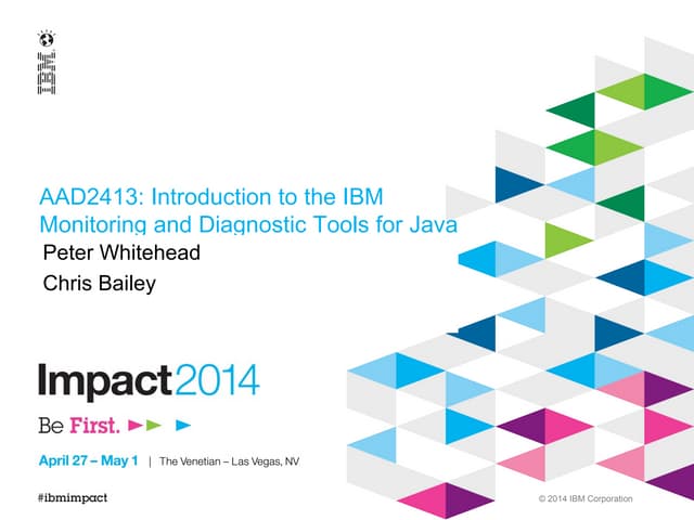 Impact2014: Introduction to the IBM Java Tools