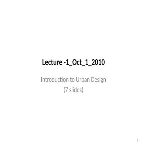Introduction to Urban Design Lecture for first year urban planning and design...