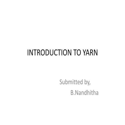 Introduction to yarn B.Nandhitha 2nd M.sc., computer science,Bon secours coll...