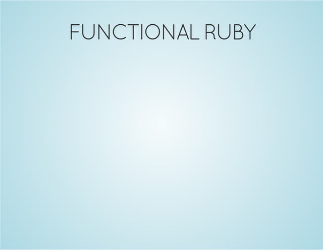 A Gentle Introduction to Functional Paradigms in Ruby