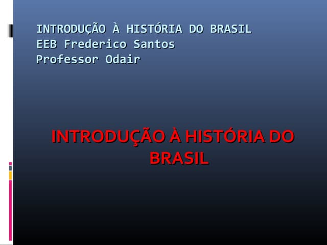 Introdução a hist. do brasil