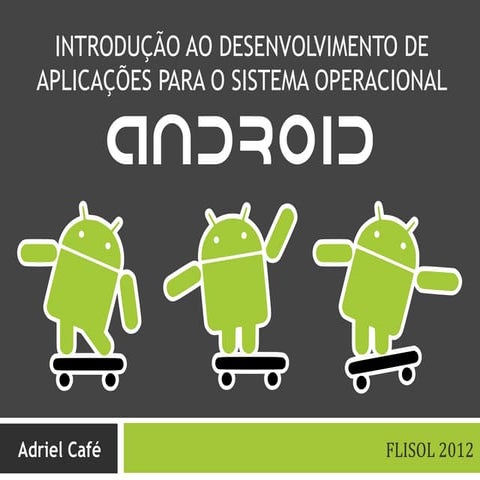 FLISOL 2012 - Palestra "Introdução ao Desenvolvimento de Aplicações para o Si...