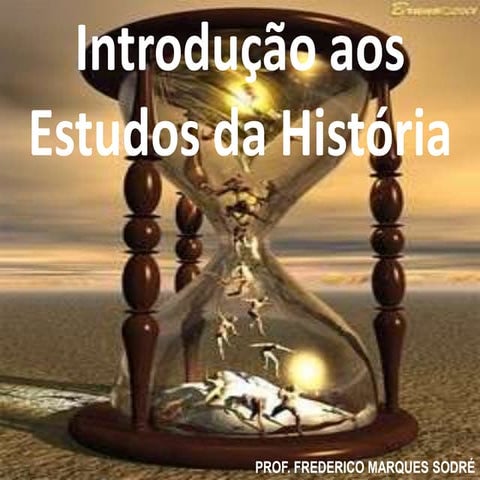 Introdução à História: Fundamentos, Fontes e Cronologia para Estudantes ...