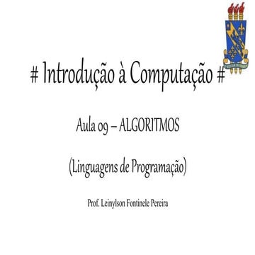 Introdução à Computação Aula 09 - Algoritmos (Linguagens de Programação)