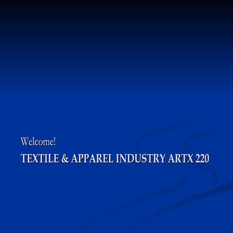Week 1 Introduction: Textile and Apparel Industry ARTX220