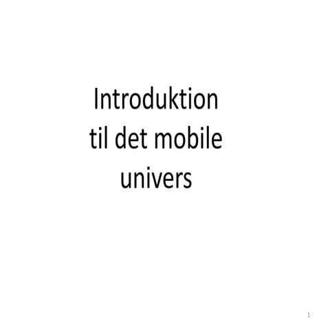 Intro til det mobil univers 