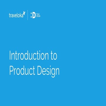 Introduction to Product Design - by Traveloka Design Team