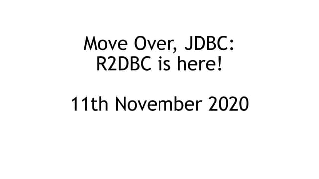 Intro slides - Global Reactive Meetup - Move over JDBC!