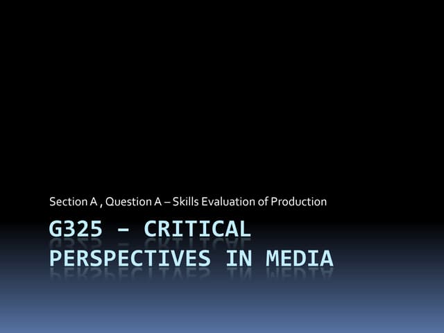 Intro to a2 course   g325 critical perspectives in media - question a
