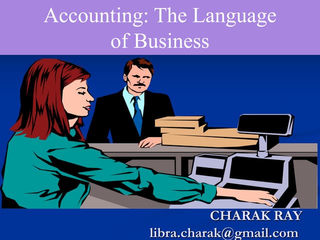 ACCOUNTING: THE LANGUAGE OF BUSINESS.