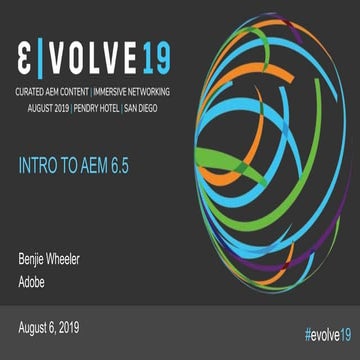 Evolve 19 | Benjie Wheeler | Intro to Adobe Experience Manager 6.5