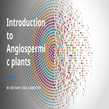 Introduction to the Angiospermic Plants | PPTX