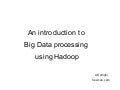 An introduction to Big-Data processing applying hadoop