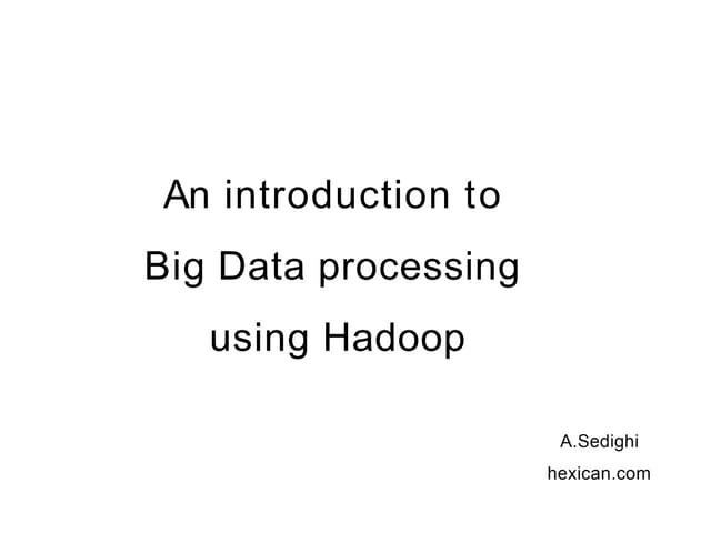 An introduction to Big-Data processing applying hadoop