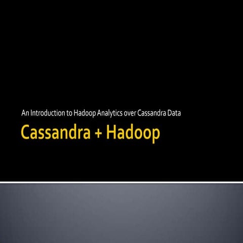 Intro to cassandra + hadoop