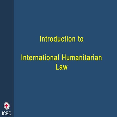 Intro to international humanitarian law by icrc