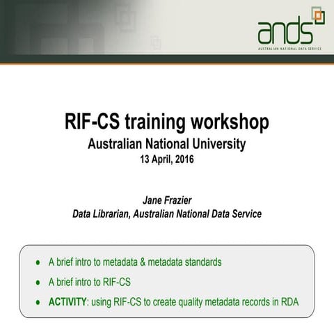 Intro to metadata, RIF-CS, RDA records [ANU 2016]