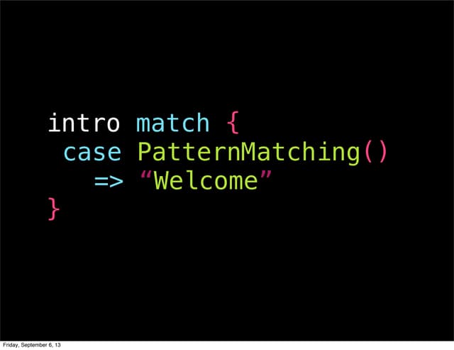 Intro to pattern matching in scala