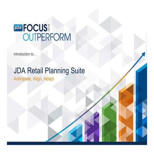 JDA Retail Planning Suite - Anticipate, Align, Adapt.