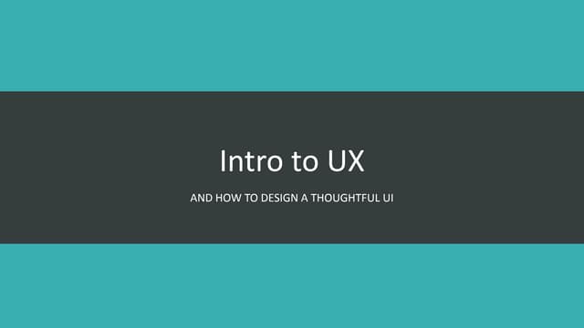Intro to ux and how to design a thoughtful ui