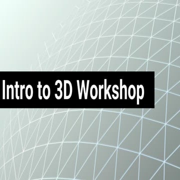 Intro to 3D Workshop