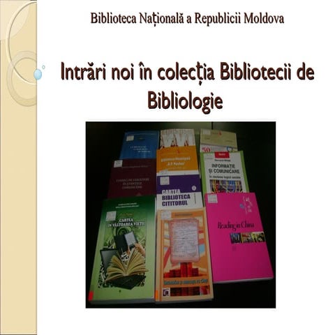 Intrări noi în colecția bibliotecii de bibliologie, BNRM