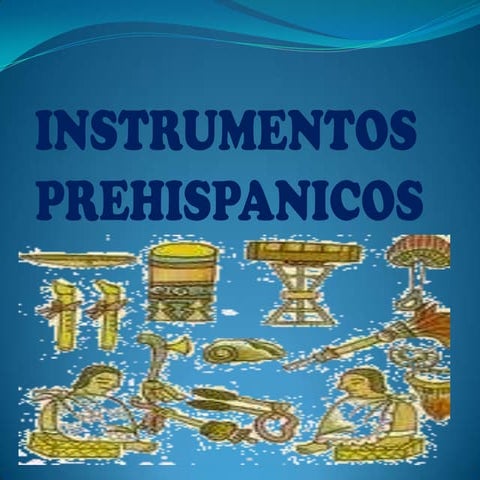Presentación instrumentos prehispánicos en México | PPTX