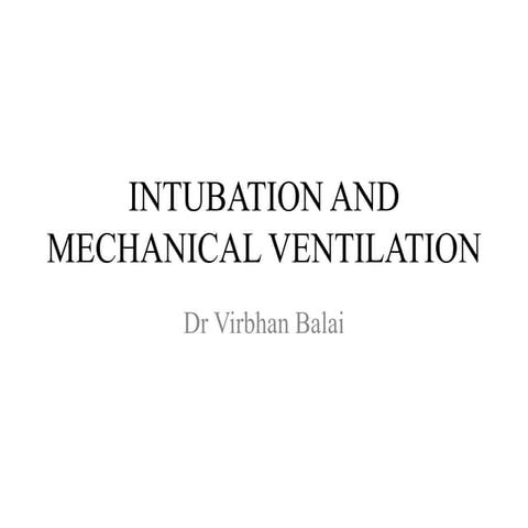 Intubation and mechanical ventilation 22, dr virbhan balai