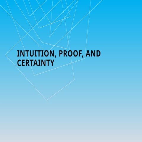 General math Intuition-Proof-and-Certainty.pptx