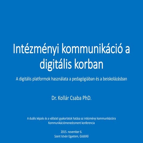 Dr. Kollár Csaba PhD.: Intézményi kommunikáció a digitális korban - A digitál...
