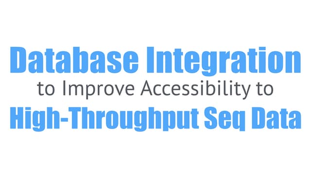 Database Integration to Improve Accessibility to High-Throughput Sequence Data