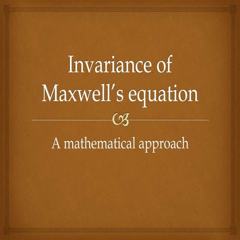 Invariance of Maxwell equation. 