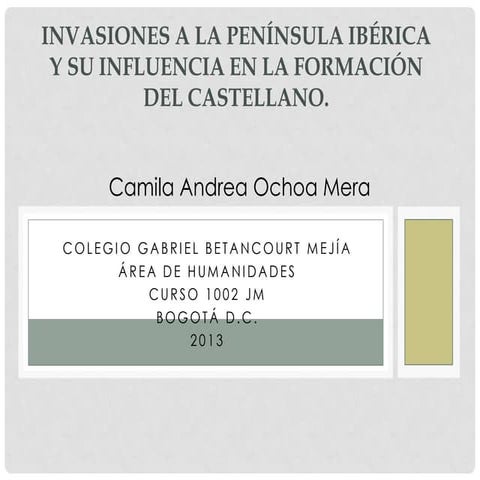 Invasiones a la peninsula iberica y su influencia en la formación del ...