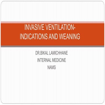 Invasive ventilation  indications and weaning d r bikal