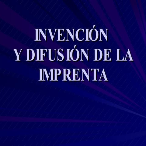 Invencion y difusion de la Imprenta