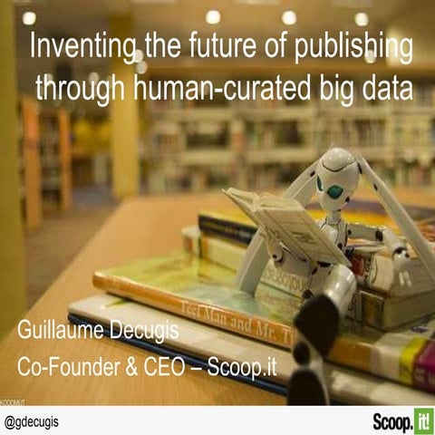 Inventing the future of publishing through human curated big data
