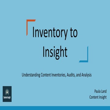 Inventory to insight: Understanding Content Inventories, Audits, and Analysis