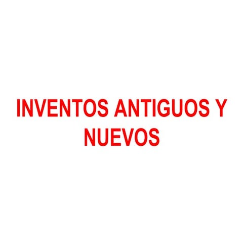 Inventos nuevos y antiguos